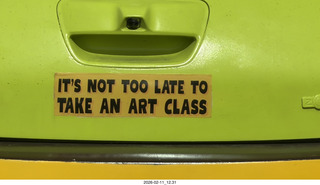 bumper sticker - IT'S NOT TOO LATE TO TAKE AN ART CLASS